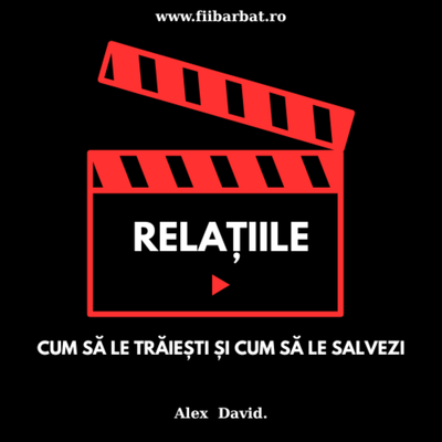 Relațiile - Probleme și Soluții - Alex David